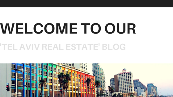Tel Aviv Real Estate Blog - by Su Casa Tel Aviv Real Estate
