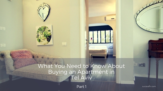 What you need to know about buying an apartment in Tel Aviv - Part 1 by Su Casa Tel Aviv Real Estate