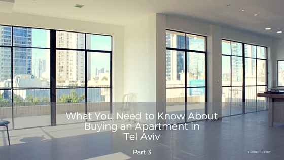 What you need to know about buying an apartment in Tel Aviv - Part 3 by Su Casa Tel Aviv Real Estate