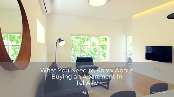 What you need to know about buying an apartment in Tel Aviv - Part 4 by Su Casa Tel Aviv Real Estate