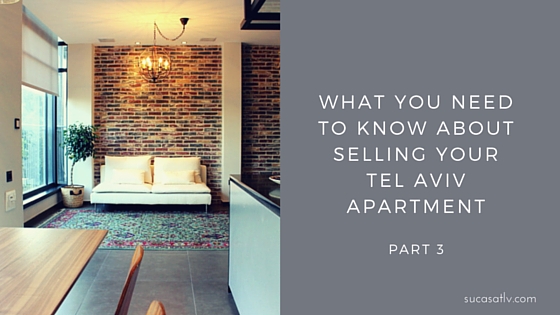 What you need to know about selling your Tel Aviv apartment - Part 3 by Su Casa Tel Aviv Real Estate