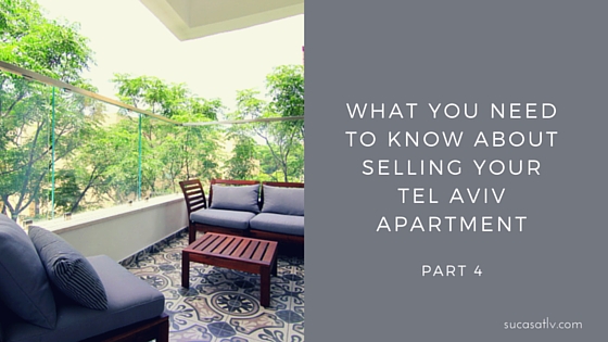 What you need to know about selling your Tel Aviv apartment - Part 4 by Su Casa Tel Aviv Real Estate