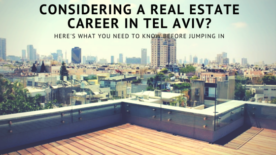 If you're considering a Real Estate career in Tel Aviv, here's what you need to know before taking the plunge